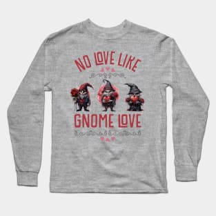 FUNNY CREEPY CUTE DARK GOTHIC GNOMES, NO LOVE LIKE GNOME LOVE Long Sleeve T-Shirt